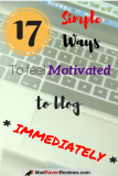 17 Simple Ways to Feel Motivated to Blog Immediately