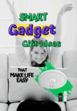 Cool Smart Gadget Gift Ideas that Make Life Easy